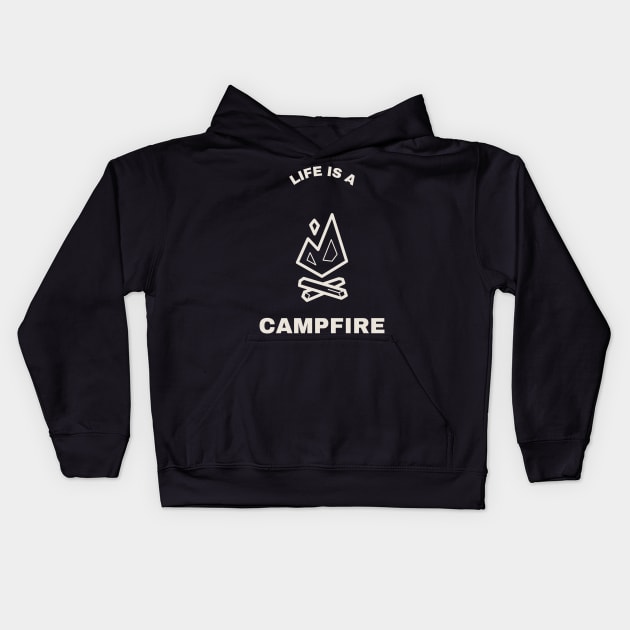 Life Is A Campfire Camping Kids Hoodie by ObliviousOasisTees